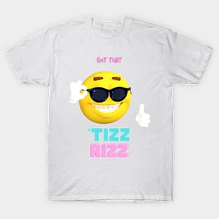 Got That Tizz Rizz T-Shirt